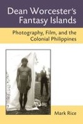 Cover: Dean Worcester's Fantasy Islands - The University of Michigan Press