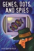 Cover: Genes, Dots, and Spies - David B. Welsh