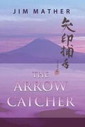 Cover: The Arrow Catcher - Jim Mather