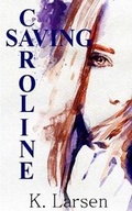 Cover: Saving Caroline - Writer's Edge Publishing