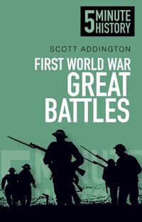 Abbildung von: First World War Great Battles: 5 Minute History - The History Press Ltd