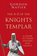 Cover: The A-Z of the Knights Templar: Classic Histories Series - The History Press Ltd