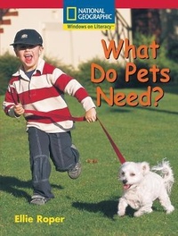 Enlarge image Cover: What Do Pets Need Us Ed - National Geographic Society