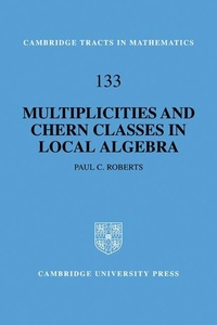 Enlarge image Cover: Multiplicities and Chern Classes in Local Algebra - Cambridge University Press