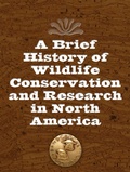 Cover: A Brief History of Wildlife Conservation and Research in North America - Simon + Schuster LLC