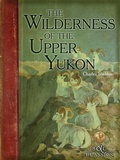 Cover: Wilderness of the Upper Yukon - Simon + Schuster LLC