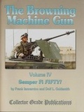 Cover: The Browning Machine Gun - Semper Fie Fifty: Volume 4 - Collector Grade Publications,Canada