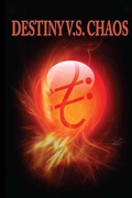 Cover: Destiny V.S. Chaos - Liberated Publishing Incorporated