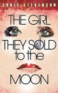 Cover: The Girl They Sold to the Moon - Intrigue Publishing LLC