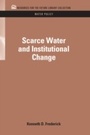 Cover: Scarce Water and Institutional Change - RFF Press