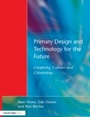 Cover: Primary Design and Technology for the Future - David Fulton Publishers Ltd