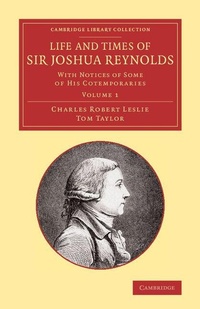 Abbildung von: Life and Times of Sir Joshua Reynolds: Volume 1 - Cambridge University Press