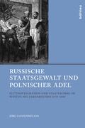 Cover: Russische Staatsgewalt und polnischer Adel - B&ouml;hlau