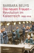 Cover: Die neuen Frauen - Revolution im Kaiserreich - Hanser