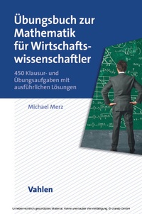 Abbildung von: Übungsbuch zur Mathematik für Wirtschaftswissenschaftler - Vahlen