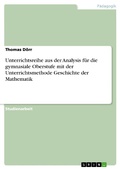 Cover: Unterrichtsreihe aus der Analysis f&uuml;r die gymnasiale Oberstufe mit der Unterrichtsmethode Geschichte der Mathematik - GRIN Verlag