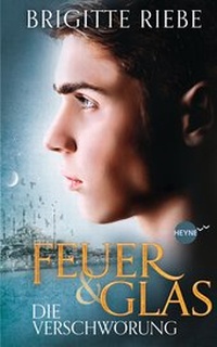 Abbildung von: Feuer und Glas - Die Verschwörung - Heyne