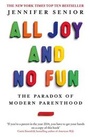 Cover: All Joy and No Fun - Virago Press Ltd