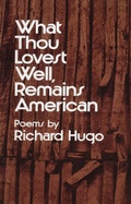 Cover: What Thou Lovest Well, Remains American - W. W. Norton & Company