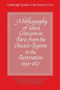 Cover: A Bibliography of Salon Criticism in Paris from the Ancien Regime to the Restoration, 1699-1827: Volume 1 - Cambridge University Press