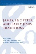 Cover: James, 1 & 2 Peter, and Early Jesus Traditions - T.& T.Clark Ltd