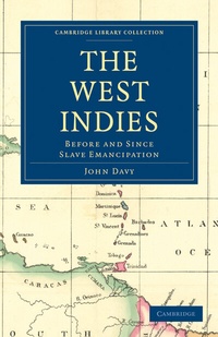 Abbildung von: The West Indies, Before and Since Slave Emancipation - Cambridge University Press