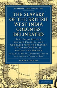 Abbildung von: The Slavery of the British West India Colonies Delineated: Volume 1, Being a Delineation of the State in Point of Law - Cambridge University Press