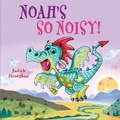 Cover: Dragon School: Noah's SO Noisy - Wayland