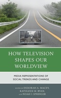 Cover: How Television Shapes Our Worldview - Lexington Books
