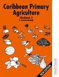 Cover: Caribbean Primary Agriculture - Workbook 2 - Nelson Thornes Ltd
