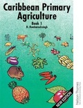 Cover: Caribbean Primary Agriculture - Book 1 - Nelson Thornes Ltd