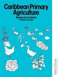 Cover: Caribbean Primary Agriculture - Workbook for Infants - Nelson Thornes Ltd