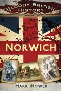 Cover: Bloody British History: Norwich - The History Press Ltd