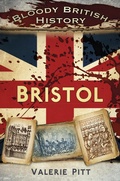 Cover: Bloody British History: Bristol - The History Press Ltd