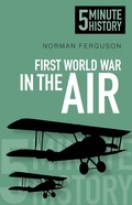 Cover: First World War in the Air: 5 Minute History - The History Press Ltd