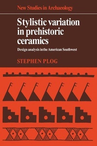 Enlarge image Cover: Stylistic Variation in Prehistoric Ceramics - Cambridge University Press