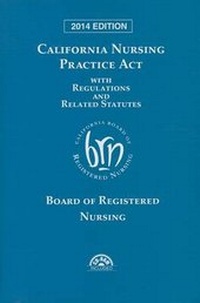 Abbildung von: California Nursing Practice ACT 2014 with Regulations and Related Statutes - LexisNexis