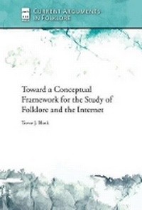 Enlarge image Cover: Toward a Conceptual Framework for the Study of Folklore and the Internet - Utah State University Press