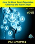 Cover: How to Move Your Expensive Office to the Free Cloud - Armstrong Publishing