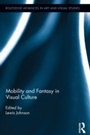 Cover: Mobility and Fantasy in Visual Culture - Routledge