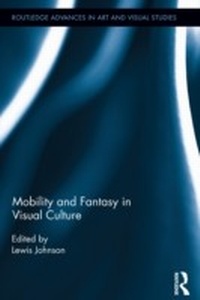 Enlarge image Cover: Mobility and Fantasy in Visual Culture - Routledge