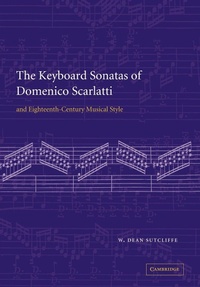 Abbildung von: The Keyboard Sonatas of Domenico Scarlatti and Eighteenth-Century Musical Style - Cambridge University Press