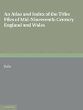 Cover: An Atlas and Index of the Tithe Files of Mid-Nineteenth-Century England and Wales - Cambridge University Press