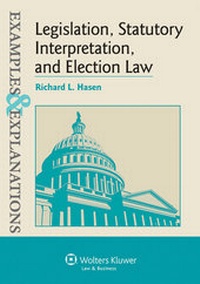 Abbildung von: Legislation, Statutory Interpretation, and Election Law, Examples & Explanations - Aspen Publishers Inc.,U.S.