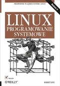 Cover: Linux. Programowanie systemowe. Wydanie II - Helion