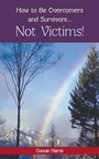 Cover: How to Be Overcomers and Survivors ... Not Victims! - Inspiring Voices