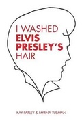 Cover: I Washed Elvis Presley's Hair - FriesenPress