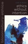 Cover: Ethics Without Intention - Bloomsbury Academic