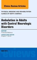 Cover: Ambulation in Adults with Central Neurologic Disorders, An Issue of Physical Medicine and Rehabilitation Clinics: Volume 24-2 - Elsevier