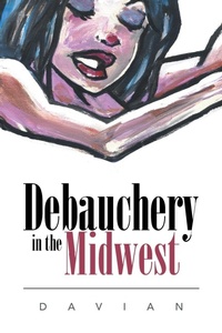 Abbildung von: Debauchery in the Midwest - Xlibris